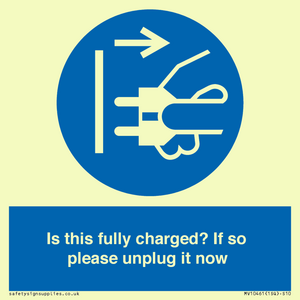 Is this fully charged? If so please unplug it now